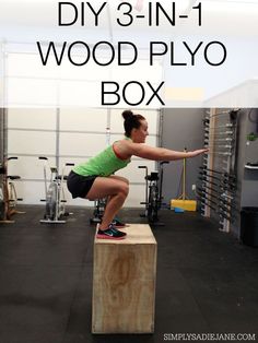 a woman squats on top of a box with the words diy 3 - in - 1 wood plyo box above her