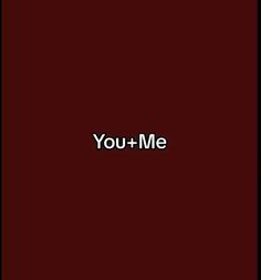 the words you + me are written in white on a dark red background with black border