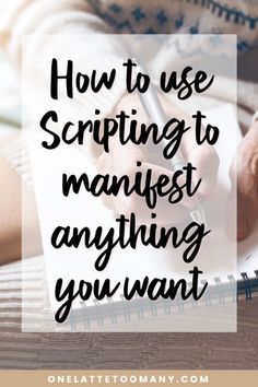 a person writing on a notepad with the words how to use scripting to manuscript anything you want