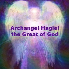 an angel with white wings and the words, archangel hagiel the great of god