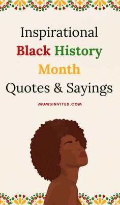 the words inspirational black history month quotes and sayings in front of an african woman's face