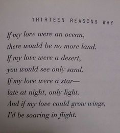 an open book with writing on it and the words thirteen reason why if my love were an ocean, there would be no more land