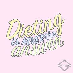 the words dieting is never an answer on a pink background