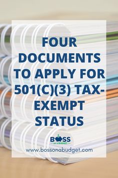 four documents stacked on top of each other with the words four documents to apply for 501 / 3 tax exempt status