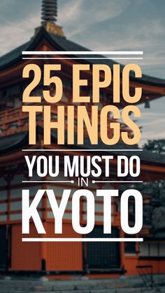 an orange building with the words 25 epic things you must do in kyto on it