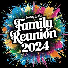 the family reunion logo with colorful paint splatters and sprays on black background