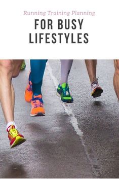 people running on the road with text overlay reading running training plans for busy life styles