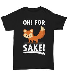 Do you love foxes and anything fox-related? Well, get this punny play on words "Oh For Fox Sake" design now! For Fox Sake, Play On Words, Word Play, Graphic Tshirt