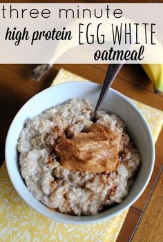 a bowl of oatmeal with peanut butter in it and the words, three minute high protein egg white oatmeal