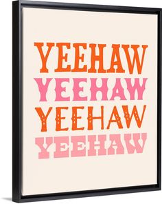 an orange and pink poster with the words yeehaw yeehw on it