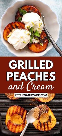 grilled peaches and cream on the grill with text overlay that reads grilled peaches and cream