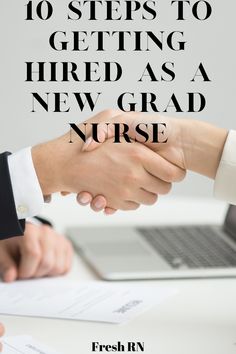 two people shaking hands with the words 10 steps to getting hire as a new grad nurse