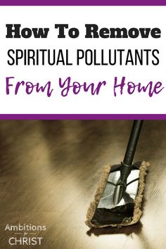 a mop with the words how to remove spiritual pollutants from your home