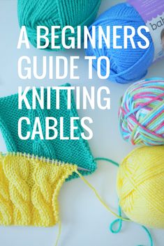 the beginner's guide to knitting cables with text overlay that reads, a beginner's guide to knitting cables