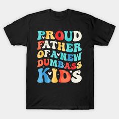 Dad t-shirt idea - Father's Day T-shirt Best Dad ever Custom Kids Name Shirt Mens T-shirt Gift for Dad CHANGE NAMES Best Fathers Day Tshirt - Father Day - T-Shirt | TeePublic Custom Kids