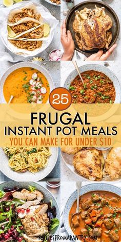 a bunch of food that is on top of a table with the title 8 frugal instant pot meals you can make for under $ 10