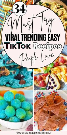 several different types of food with text overlay that reads must try virtual trending easy tik tok recipes people love