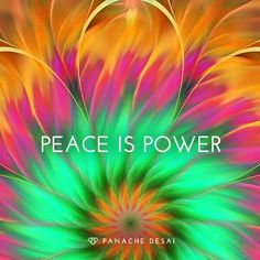 the words peace is power are displayed in front of an image of a colorful flower