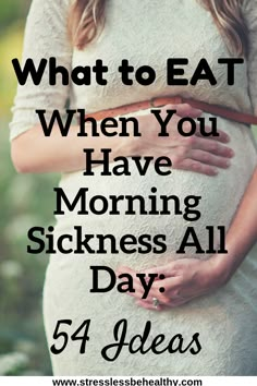 a pregnant woman holding her stomach with the words, what to eat when you have morning sickness