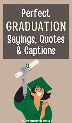 a poster with the words perfect graduation sayings, quotes and captions