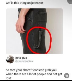 someone is holding onto their pants with the red circle in front of them that says, what if this thing on jeans for?