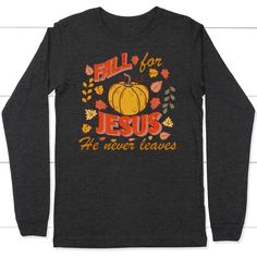 Wear your love for Jesus this fall season with our 'Fall for Jesus, He Never Leaves' long sleeve t-shirt. This shirt has a pumpkin design and a message that reminds us Jesus is always there for us. It's a great long sleeve t-shirt to wear for Thanksgiving or any fall event. It also makes a thoughtful gift for friends and family Unisex sizing. 100% airlume combed ring-spun cotton Printed to order in the USA. Please make sure that the Color and Size you have chosen are correct before clicking on t Fall For Jesus, Fall Events, Church Events, Great Conversation Starters, Pumpkin Design, Business Look, Jesus Is, A Pumpkin, Give Thanks