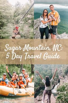 people on rafts in the water with text overlay saying sugar mountain, nc 5 day travel guide