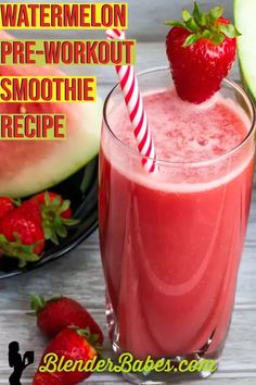 watermelon pre - workout smoothie recipe in a glass with strawberries on the side