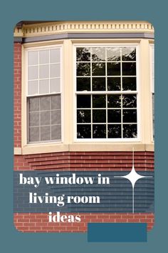 an advertisement for bay window in living room ideas on the side of a brick building