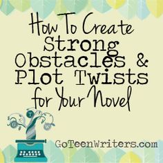 the words how to create strong obstacles and plot twists for your novel