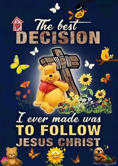 the best decision i ever made was to follow jesus christ with winnie the pooh