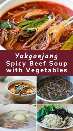 various soups and vegetables are shown in this collage with the words yuk gaengg spicy beef soup with vegetables