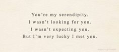 an old typewriter's handwriting with the words you're my serendipity i was looking for you