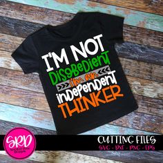 i'm not dispeedied by the independent thinker t - shirt