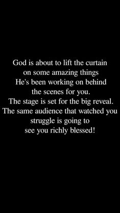 a black and white photo with the words god is about to lift the curtain on some amazing things he's been working on behind the scenes for you