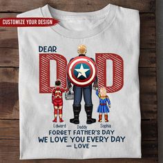 a white tshirt with the words dear dad and captain america in front of it