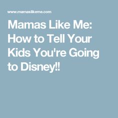 Mamas Like Me: How to Tell Your Kids You're Going to Disney!! Going To Disney, To Tell, Disney, Christmas