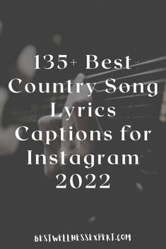 someone playing guitar with the words, best country song lyrics captions for instagram