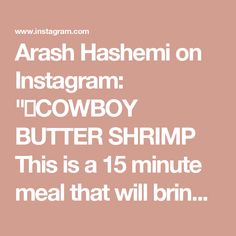 the text reads, arash hashemi on instagram icowboy butter shrimp this is a 15 minute meal that will burn