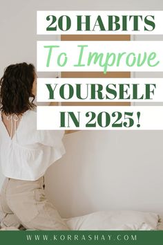 20 habits to improve yourself in 2025! Helpful daily habits for transforming your life now!