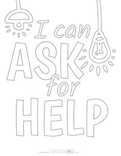 the words i can ask for help are outlined in black and white on a white background