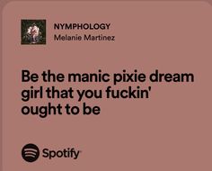 Portals Widgets, Dream Girl Quotes, Melanie Martinez Quotes, Manic Pixie Dream, Melanie Martinez Lyrics, Melanie Martinez Songs, Manic Pixie, Manic Pixie Dream Girl, Meaningful Lyrics