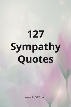 pink flowers with the words,'122 sympathy quotes '