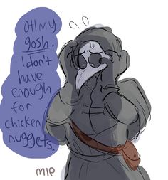 a drawing of a man in a robe with his hand on his face and the words, oh my gosh i don't have enough chicken nuggets