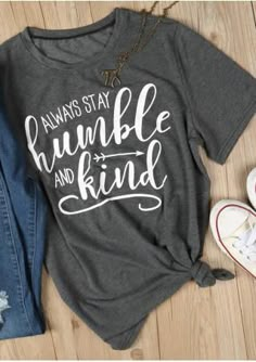 Always Stay Humble And Kind T-Shirt T Shirt Sayings For Women, Shirt Sayings For Women, Sayings For Women, Always Stay Humble And Kind, T Shirt Sayings, Mom Outfit, Shirt Sayings, Vintage T Shirts, Stay Humble