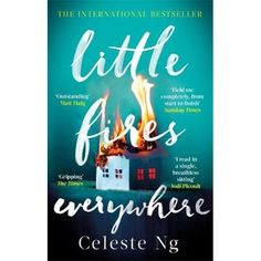 the book cover for little fires everywhere by celesie n g, with an image of a house on fire