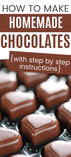 how to make homemade chocolates with step - by - step instructions for beginners