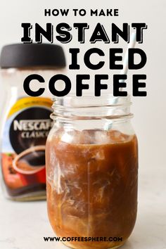 an iced coffee in a mason jar with the words how to make instant iced coffee