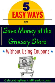 five easy ways to save money at the grocery store without using coupons