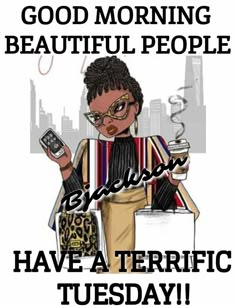 a woman holding a cell phone in her hand and text reading good morning beautiful people have a terrible tuesday